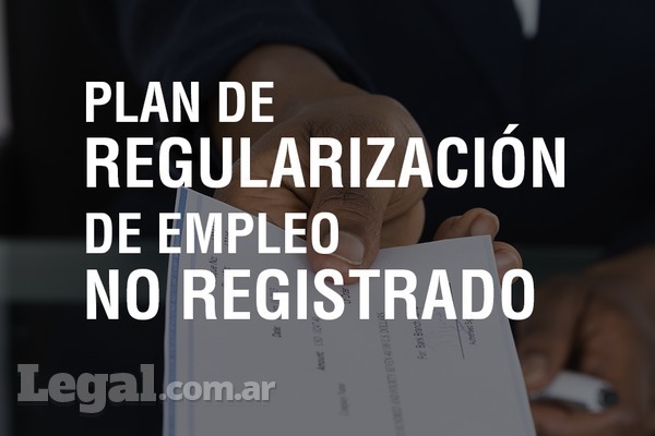 El plan de regularización laboral alcanzará a las relaciones laborales vigentes del sector privado iniciadas antes de la sanción de la ley.