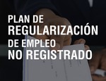 Proyecto de Ley: Plan de Regularización de Empleo No Registrado